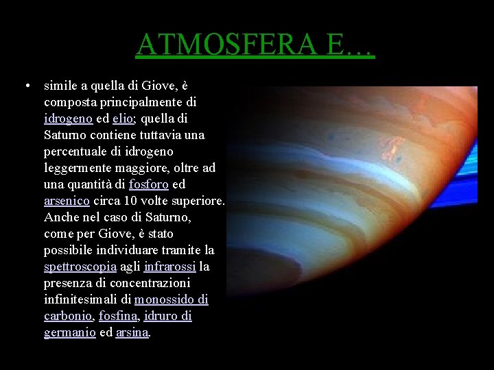 ATMOSFERA E… • simile a quella di Giove, è composta principalmente di idrogeno ed