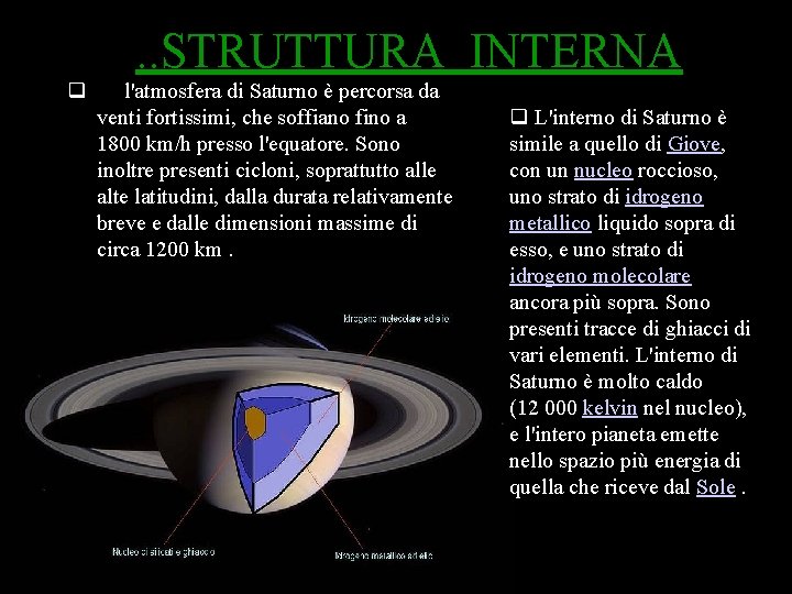 . . STRUTTURA INTERNA q l'atmosfera di Saturno è percorsa da venti fortissimi, che