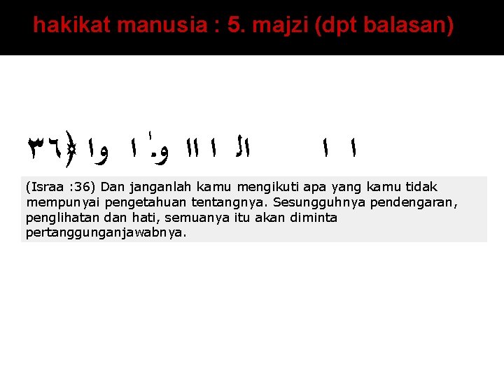 hakikat manusia : 5. majzi (dpt balasan) ٣٦﴿ ﺍﻟ ﺍ ﺍﺍ ﻭـ ﺍ ﻭﺍ