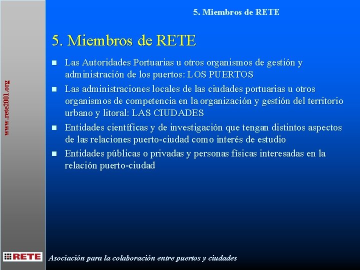 5. Miembros de RETE www. rete 2001. org n n Las Autoridades Portuarias u