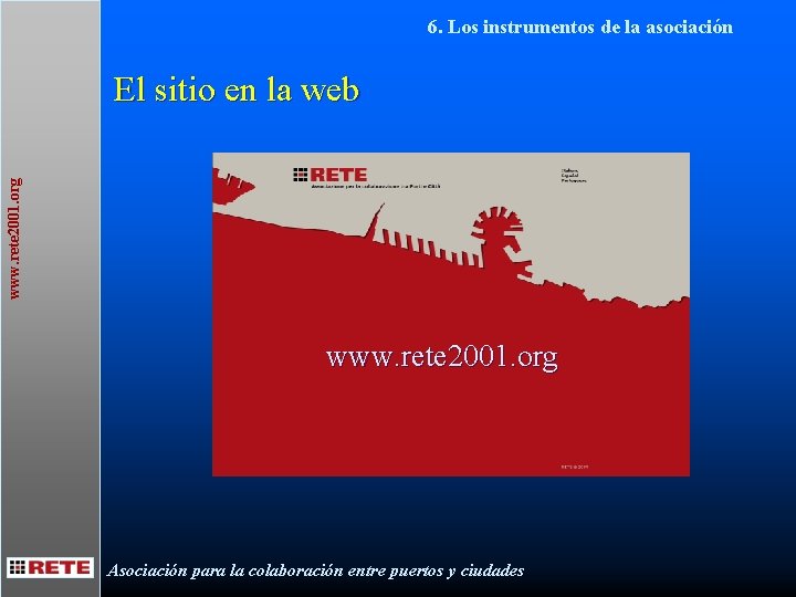 6. Los instrumentos de la asociación www. rete 2001. org El sitio en la