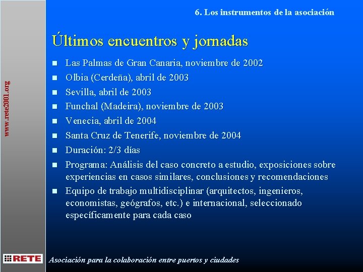 6. Los instrumentos de la asociación Últimos encuentros y jornadas www. rete 2001. org