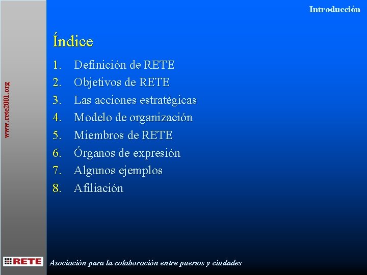 Introducción www. rete 2001. org Índice 1. 2. 3. 4. 5. 6. 7. 8.