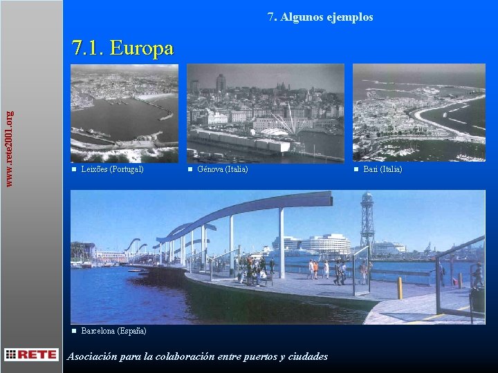 7. Algunos ejemplos www. rete 2001. org 7. 1. Europa n Leixões (Portugal) n