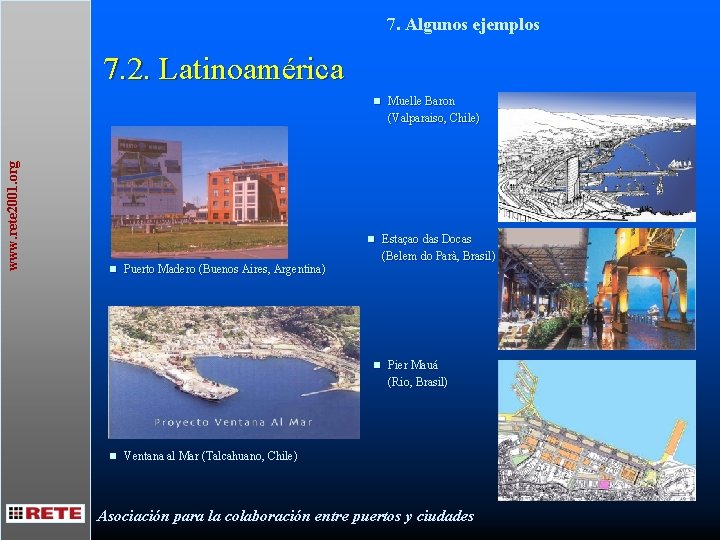 7. Algunos ejemplos 7. 2. Latinoamérica www. rete 2001. org n n n Puerto
