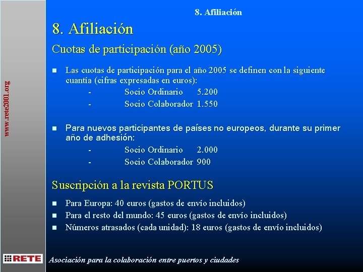 8. Afiliación www. rete 2001. org Cuotas de participación (año 2005) n Las cuotas