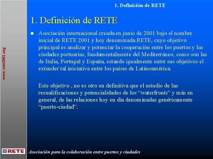 1. Definición de RETE www. rete 2001. org n Asociación internacional creada en junio