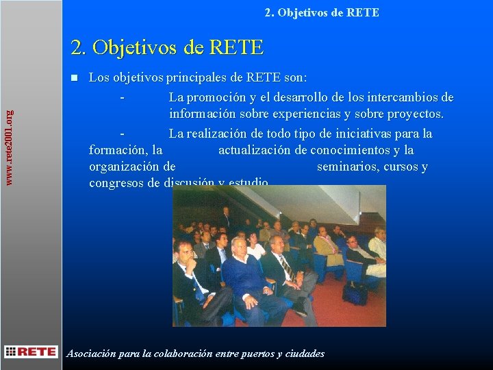 2. Objetivos de RETE www. rete 2001. org n Los objetivos principales de RETE