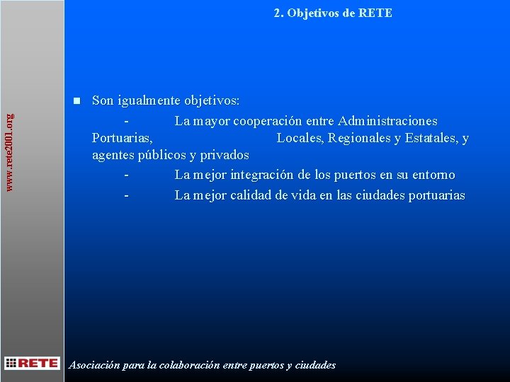 2. Objetivos de RETE www. rete 2001. org n Son igualmente objetivos: La mayor