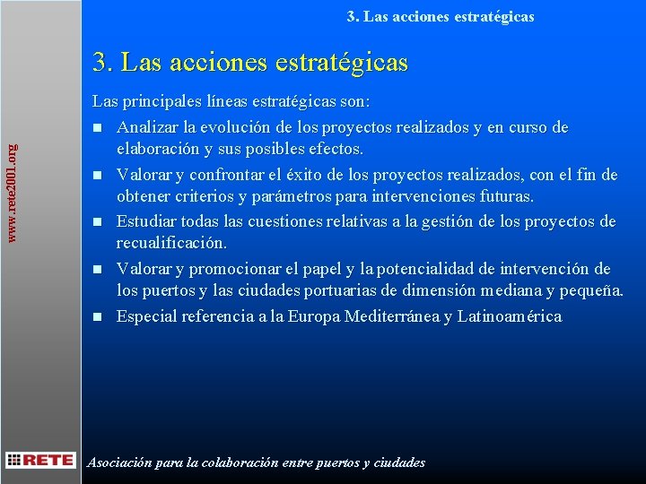 3. Las acciones estratégicas www. rete 2001. org 3. Las acciones estratégicas Las principales