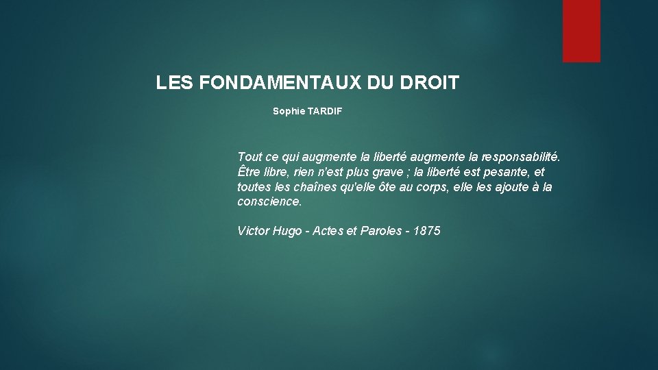 LES FONDAMENTAUX DU DROIT Sophie TARDIF Tout ce qui augmente la liberté augmente la