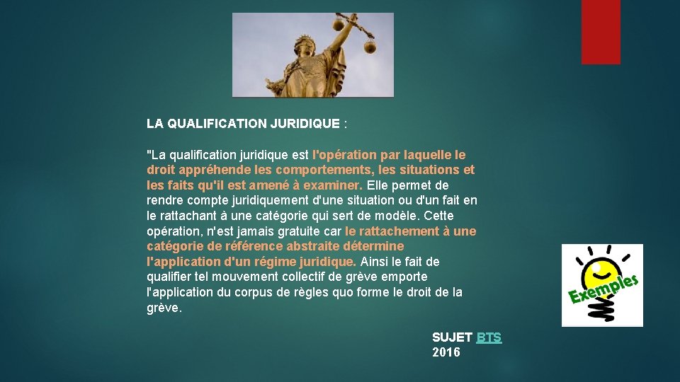 LA QUALIFICATION JURIDIQUE : "La qualification juridique est l'opération par laquelle le droit appréhende