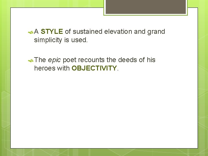  A STYLE of sustained elevation and grand simplicity is used. The epic poet
