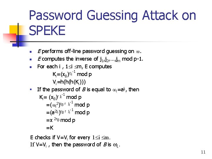 Password Guessing Attack on SPEKE n n n § E performs off-line password guessing Password Guessing Attack on SPEKE n n n § E performs off-line password guessing