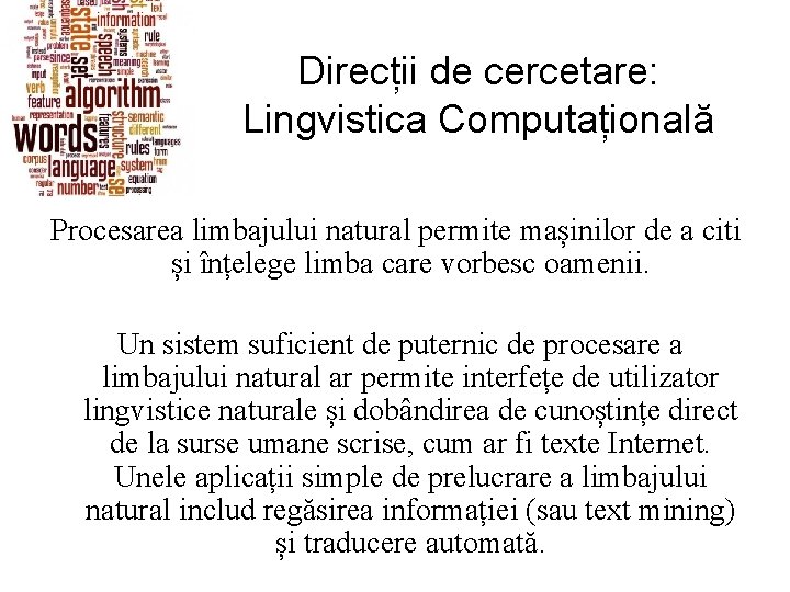 Direcții de cercetare: Lingvistica Computațională Procesarea limbajului natural permite mașinilor de a citi și