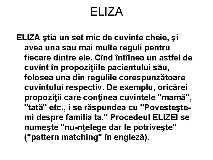 ELIZA ştia un set mic de cuvinte cheie, şi avea una sau mai multe