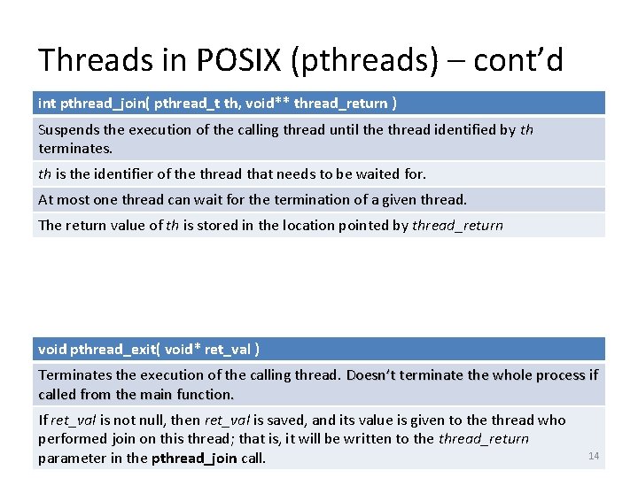 Threads in POSIX (pthreads) – cont’d int pthread_join( pthread_t th, void** thread_return ) Suspends