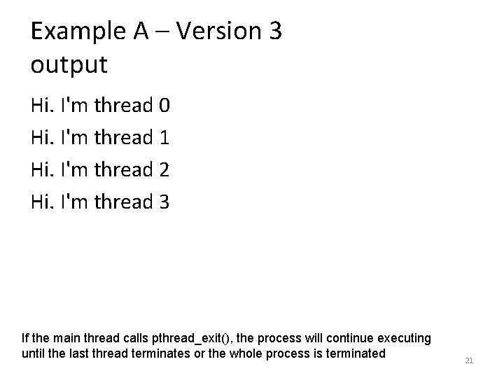 Example A – Version 3 output Hi. I'm thread 0 Hi. I'm thread 1