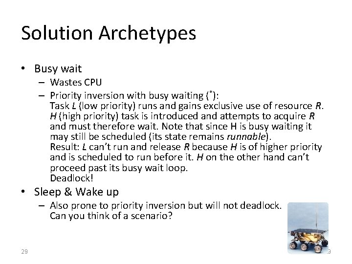Solution Archetypes • Busy wait – Wastes CPU – Priority inversion with busy waiting