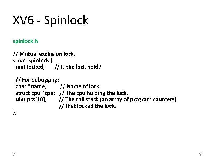 XV 6 - Spinlock spinlock. h // Mutual exclusion lock. struct spinlock { uint