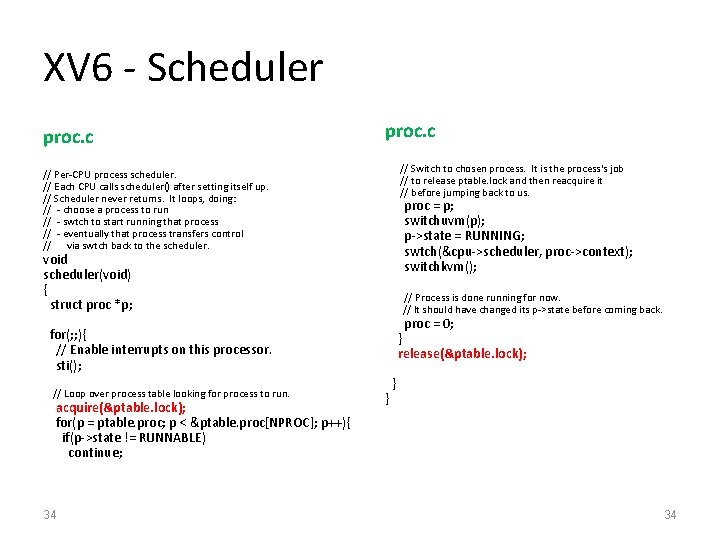 XV 6 - Scheduler proc. c // Per-CPU process scheduler. // Each CPU calls
