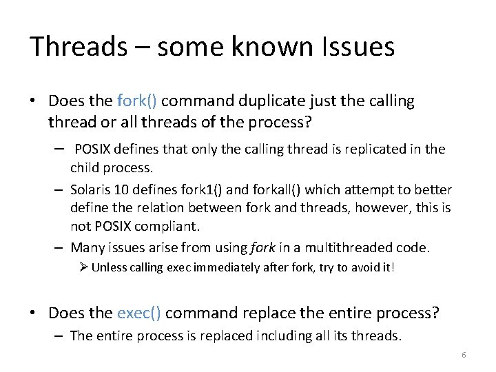 Threads – some known Issues • Does the fork() command duplicate just the calling