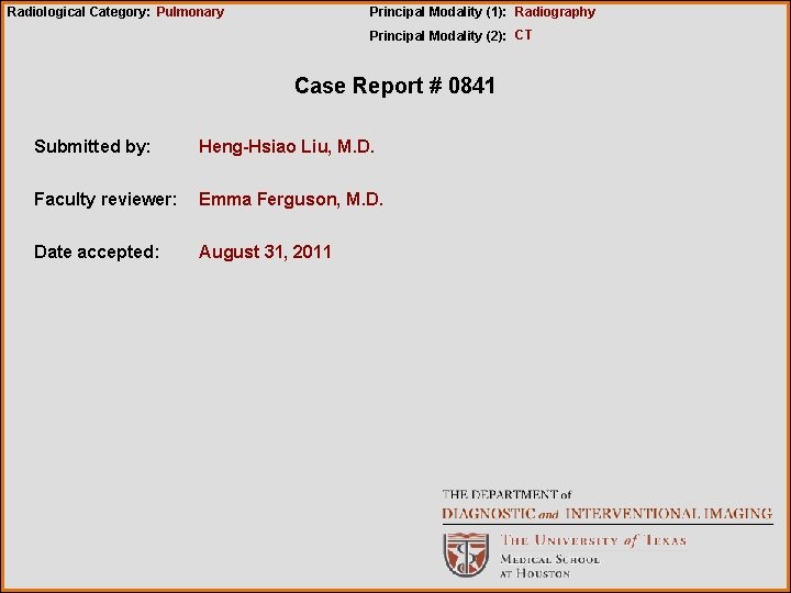 Radiological Category: Pulmonary Principal Modality (1): Radiography Principal Modality (2): CT Case Report #