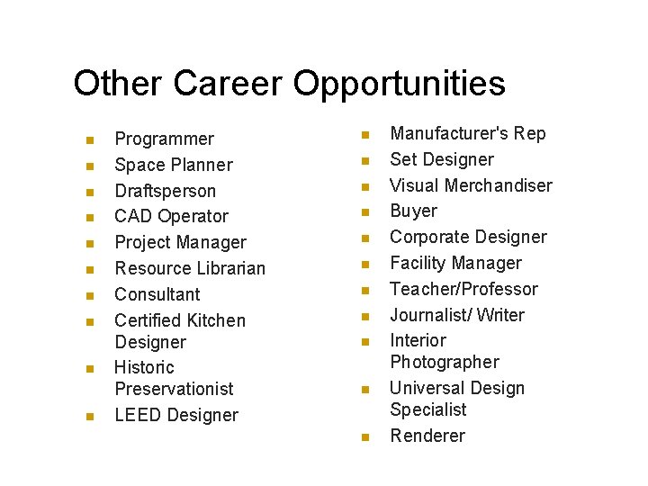 Other Career Opportunities n n n n n Programmer Space Planner Draftsperson CAD Operator