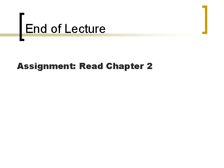 End of Lecture Assignment: Read Chapter 2 