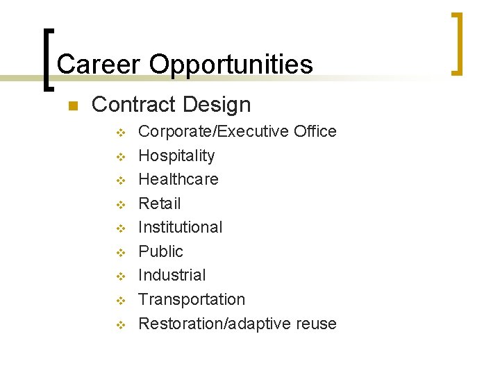 Career Opportunities n Contract Design v v v v v Corporate/Executive Office Hospitality Healthcare