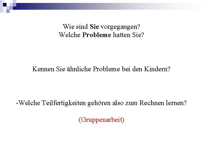 Wie sind Sie vorgegangen? Welche Probleme hatten Sie? Kennen Sie ähnliche Probleme bei den Wie sind Sie vorgegangen? Welche Probleme hatten Sie? Kennen Sie ähnliche Probleme bei den