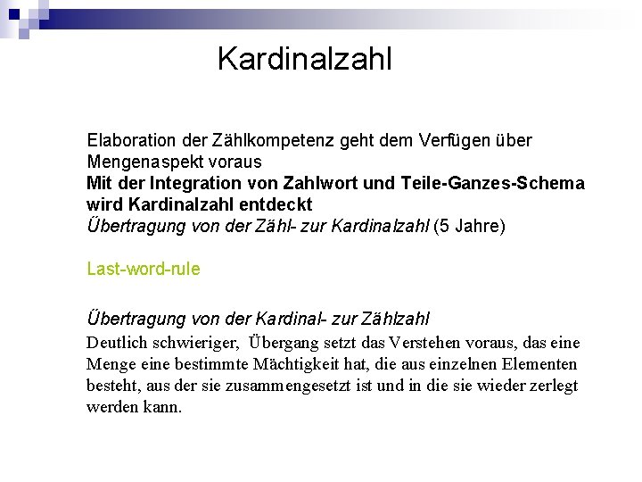 Kardinalzahl Elaboration der Zählkompetenz geht dem Verfügen über Mengenaspekt voraus Mit der Integration von Kardinalzahl Elaboration der Zählkompetenz geht dem Verfügen über Mengenaspekt voraus Mit der Integration von