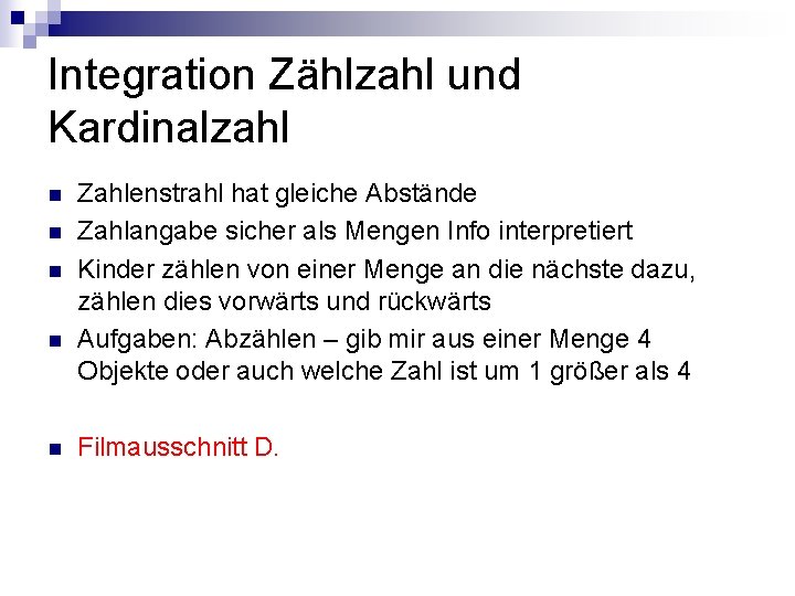 Integration Zählzahl und Kardinalzahl n n n Zahlenstrahl hat gleiche Abstände Zahlangabe sicher als Integration Zählzahl und Kardinalzahl n n n Zahlenstrahl hat gleiche Abstände Zahlangabe sicher als