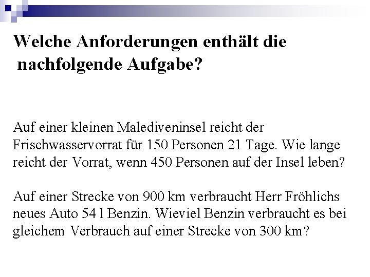 Welche Anforderungen enthält die nachfolgende Aufgabe? Auf einer kleinen Malediveninsel reicht der Frischwasservorrat für Welche Anforderungen enthält die nachfolgende Aufgabe? Auf einer kleinen Malediveninsel reicht der Frischwasservorrat für