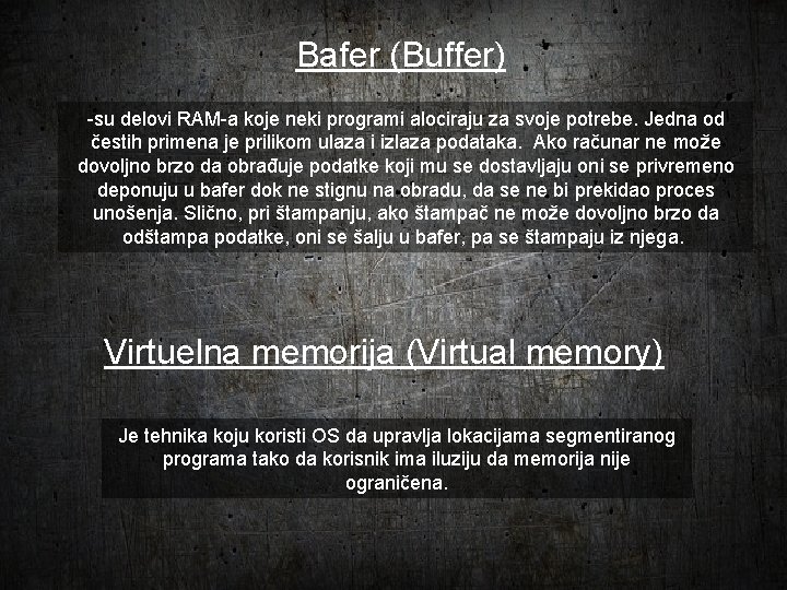 Bafer (Buffer) -su delovi RAM-a koje neki programi alociraju za svoje potrebe. Jedna od