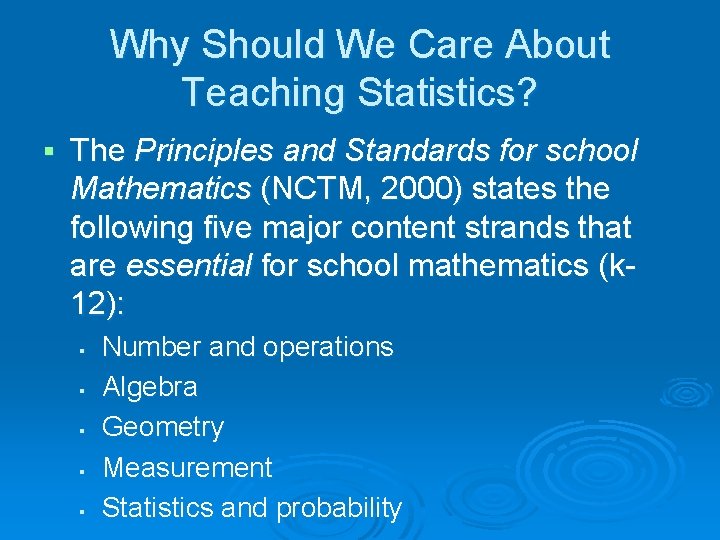 Why Should We Care About Teaching Statistics? § The Principles and Standards for school