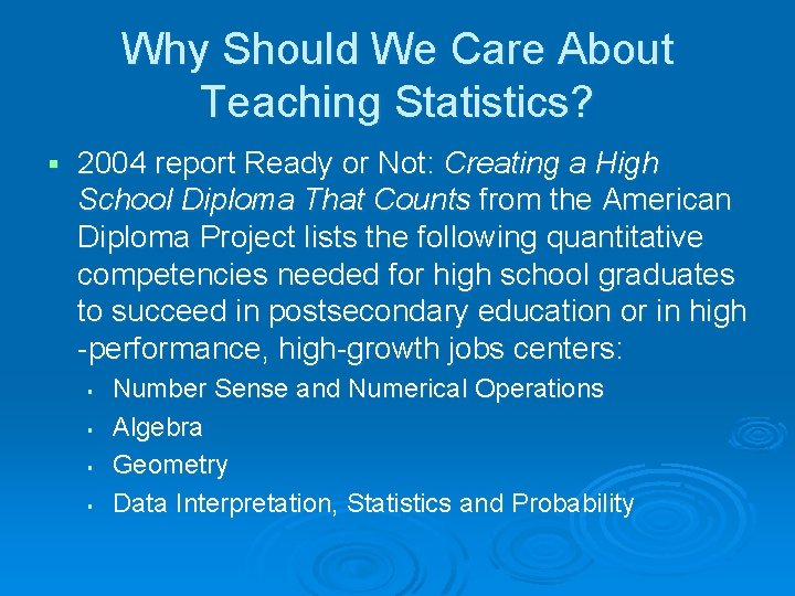 Why Should We Care About Teaching Statistics? § 2004 report Ready or Not: Creating