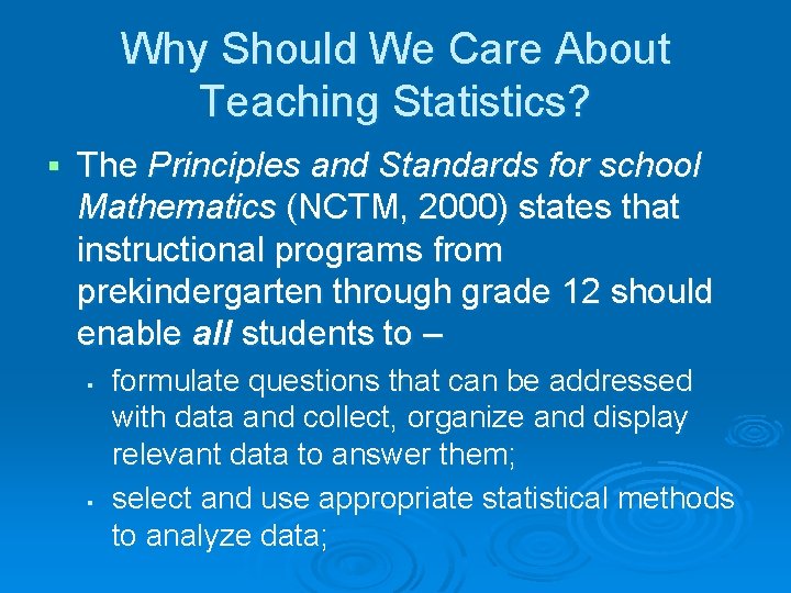 Why Should We Care About Teaching Statistics? § The Principles and Standards for school