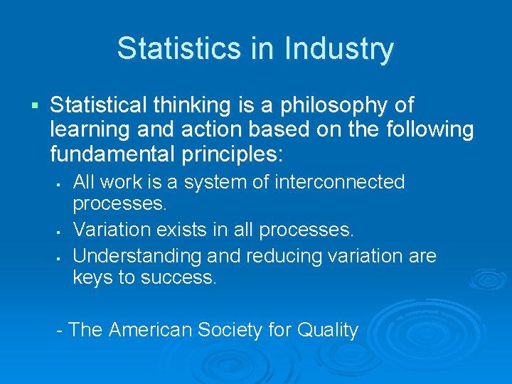Statistics in Industry § Statistical thinking is a philosophy of learning and action based