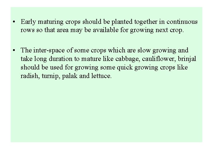  • Early maturing crops should be planted together in continuous rows so that