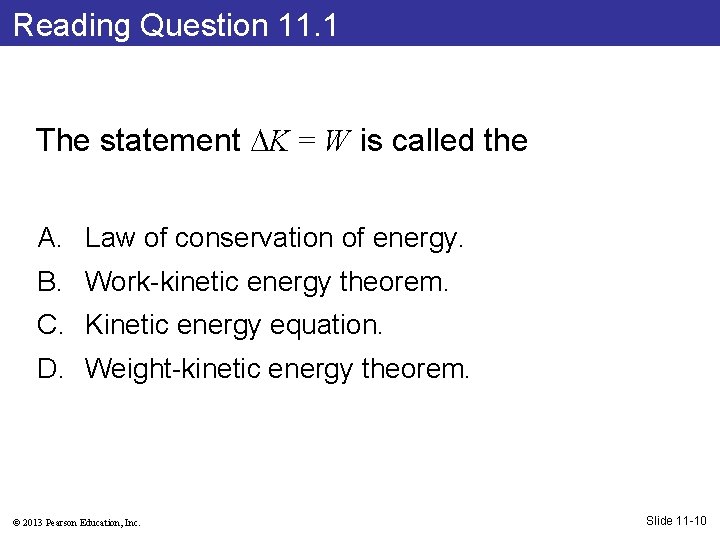 Reading Question 11. 1 The statement K = W is called the A. Law