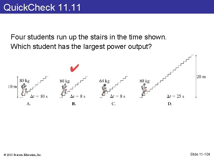 Quick. Check 11. 11 Four students run up the stairs in the time shown.