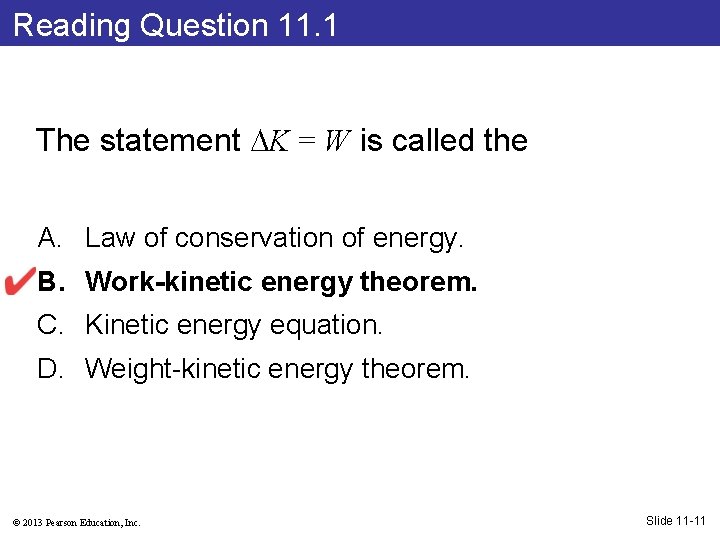 Reading Question 11. 1 The statement K = W is called the A. Law