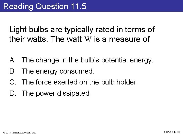 Reading Question 11. 5 Light bulbs are typically rated in terms of their watts.