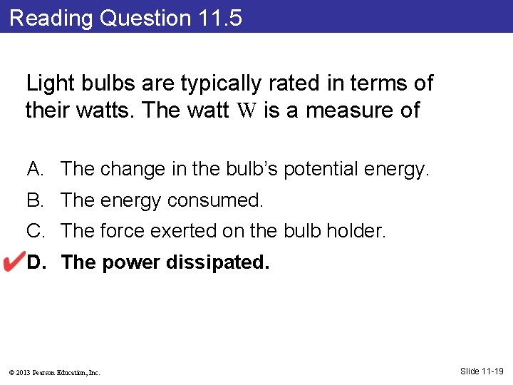 Reading Question 11. 5 Light bulbs are typically rated in terms of their watts.