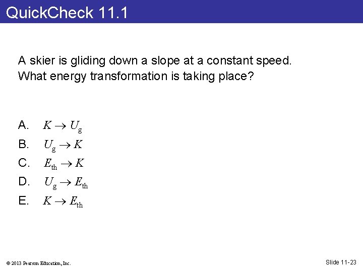 Quick. Check 11. 1 A skier is gliding down a slope at a constant