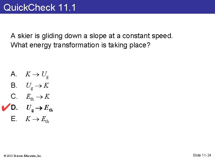 Quick. Check 11. 1 A skier is gliding down a slope at a constant