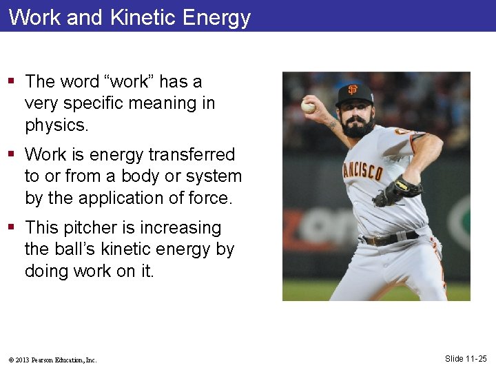 Work and Kinetic Energy § The word “work” has a very specific meaning in
