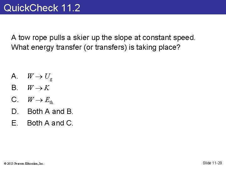 Quick. Check 11. 2 A tow rope pulls a skier up the slope at