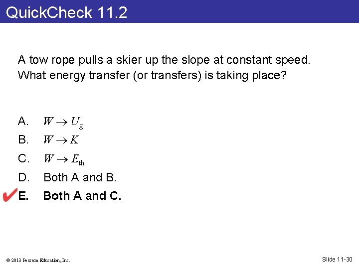 Quick. Check 11. 2 A tow rope pulls a skier up the slope at